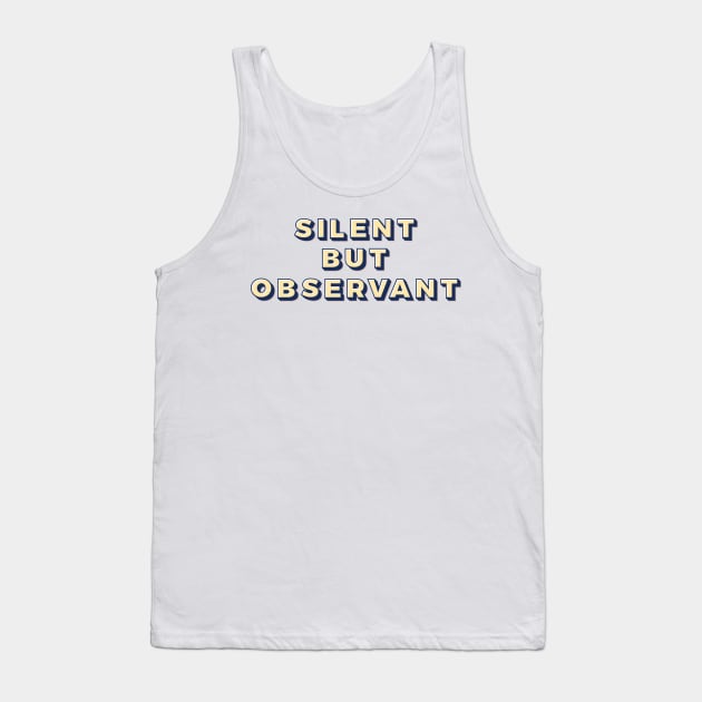 Silent but obervant Tank Top by Oricca